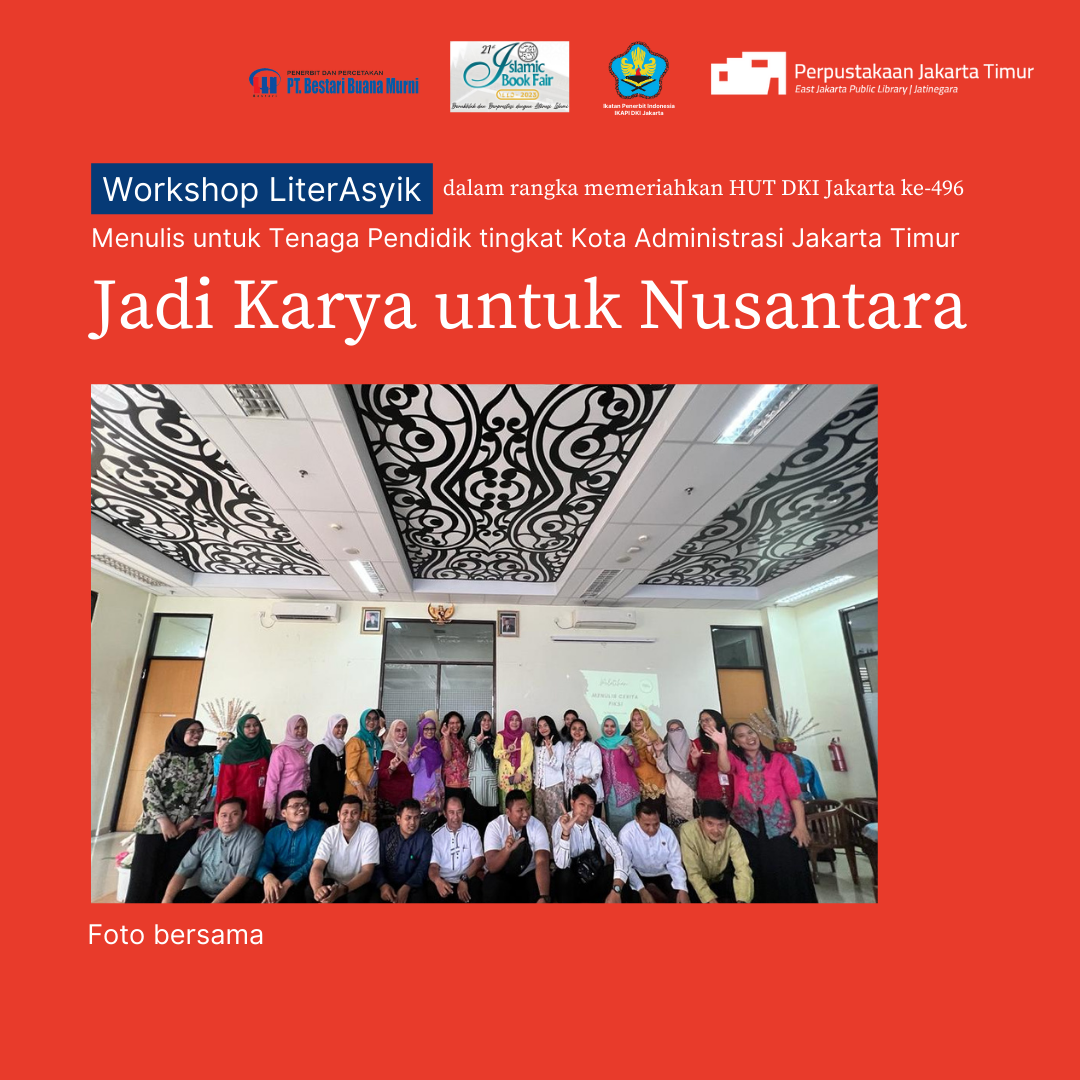 Workshop LiterAsyik : Menulis Untuk Tenaga Pendidik Tingkat Kota Administrasi Jakarta Timur Dengan Tema "Jadi Karya Untuk Nusantara"