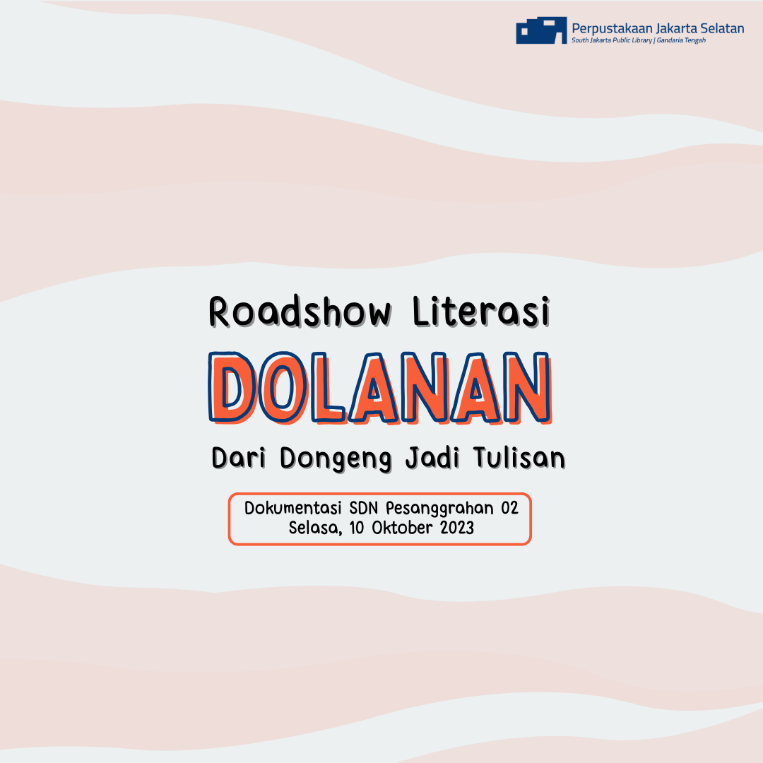 Roadshow Literasi "DOLANAN" Dari Dongeng Jadi Tulisan Di SDN Pesanggrahan 02