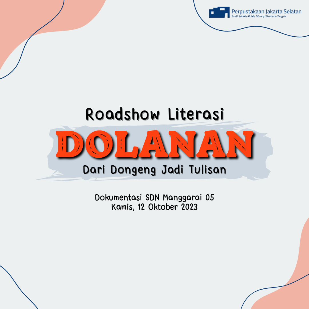 Roadshow Literasi "DOLANAN" Dari Dongeng Jadi Tulisan Di SDN Manggarai 05