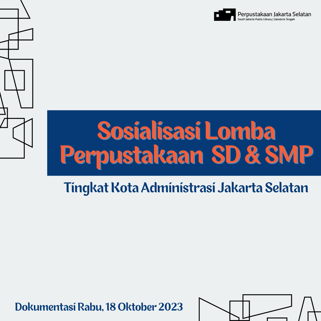 Sosialisasi Lomba Perpustakaan SD & SMP/Sederajat Tingkat Kota Administrasi Jakarta Selatan