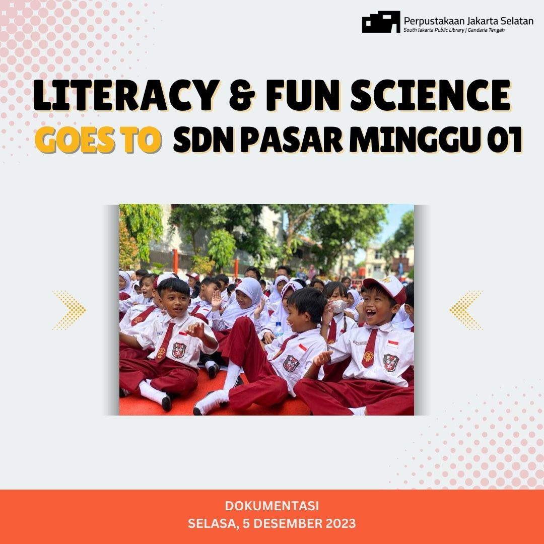 Literacy And Fun Science Goes To SDN Pasar Minggu 01