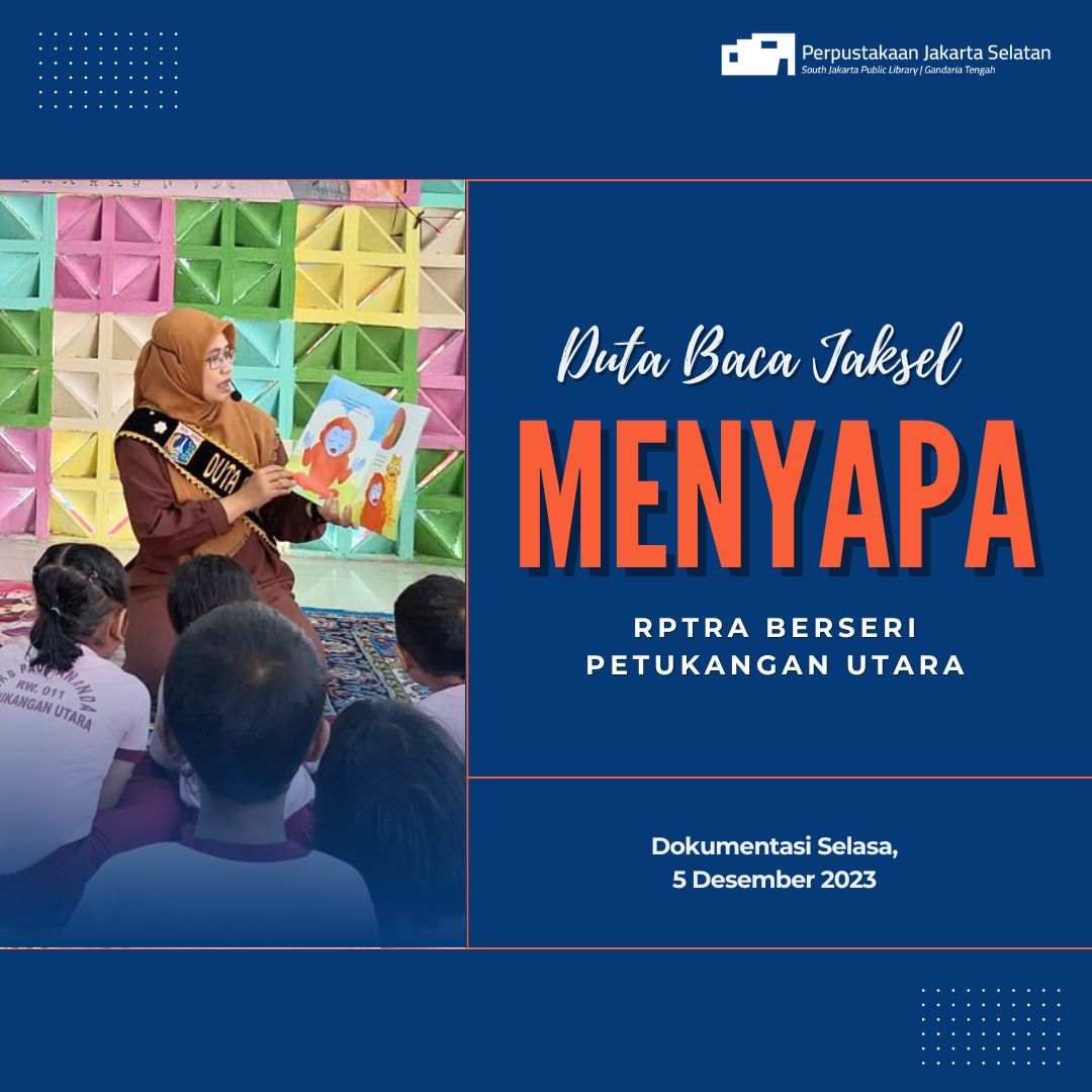 Duta Baca Jakarta Selatan Menyapa : Read Aloud & Fun Activities Di RPTRA Berseru Petukangan Utara